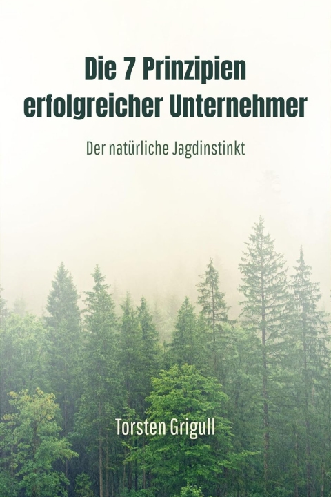 Die 7 Prinzipien erfolgreicher Unternehmer